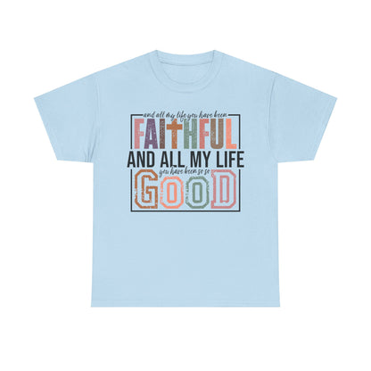 All My Life Faithful and Good T-Shirt — Inspirational Christian Scripture Tee on Gildan Brand Shirt
