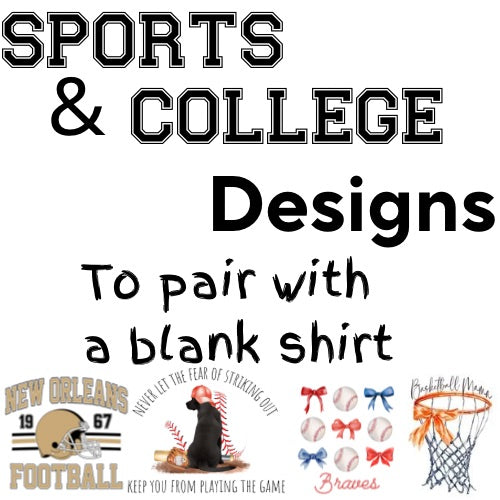 Sports & College Designs (to be paired with a blank shirt)